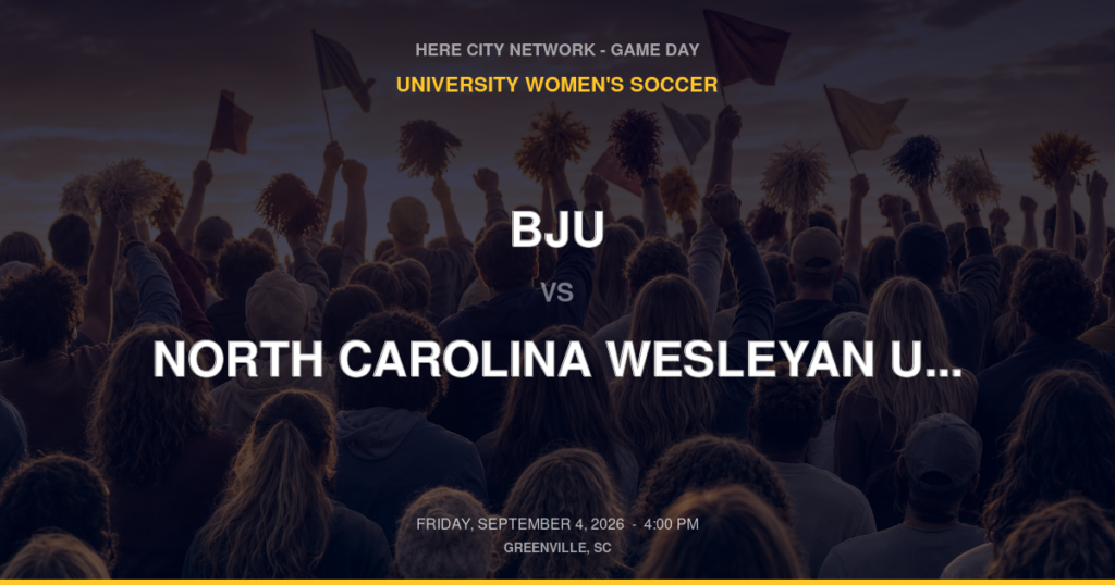 BJU vs. North Carolina Wesleyan University — University Women's Soccer Game Day — Greenville, SC — Sep 4, 2026