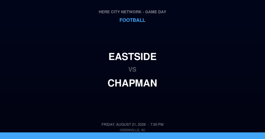 Eastside vs. Chapman — Football Game Day — Greenville, SC — Aug 21, 2026