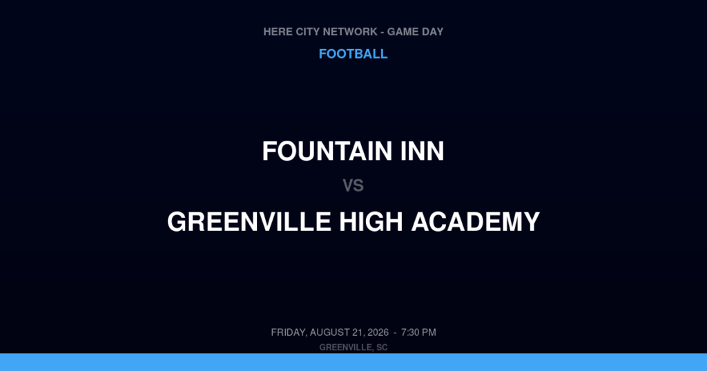 Fountain Inn vs. Greenville High Academy — Football Game Day — Greenville, SC — Aug 21, 2026