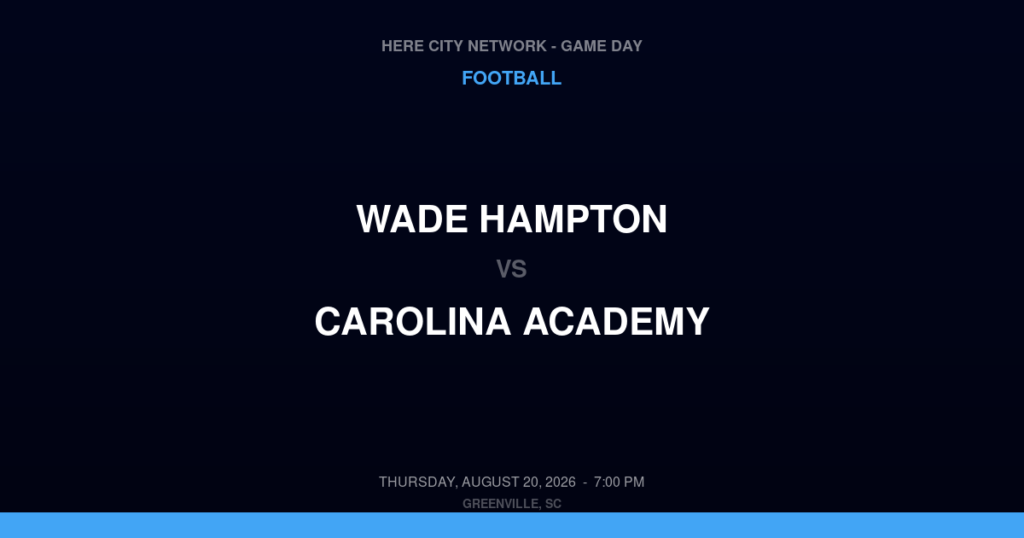 Wade Hampton vs. Carolina Academy — Football Game Day — Greenville, SC — Aug 20, 2026
