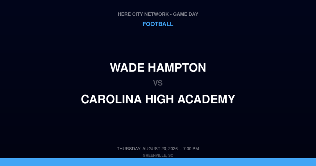 Wade Hampton vs. Carolina High Academy — Football Game Day — Greenville, SC — Aug 20, 2026